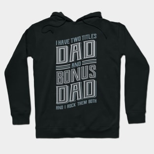 I have Two Titles Dad Bonus Dad Hoodie